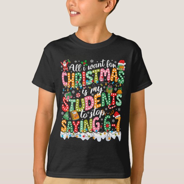 Camiseta All I Want For Christmas Is My Students To Stop Sa (Anverso)