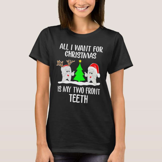 Camiseta All I Want For Christmas Is My Two Front Teeth  1 (Anverso)