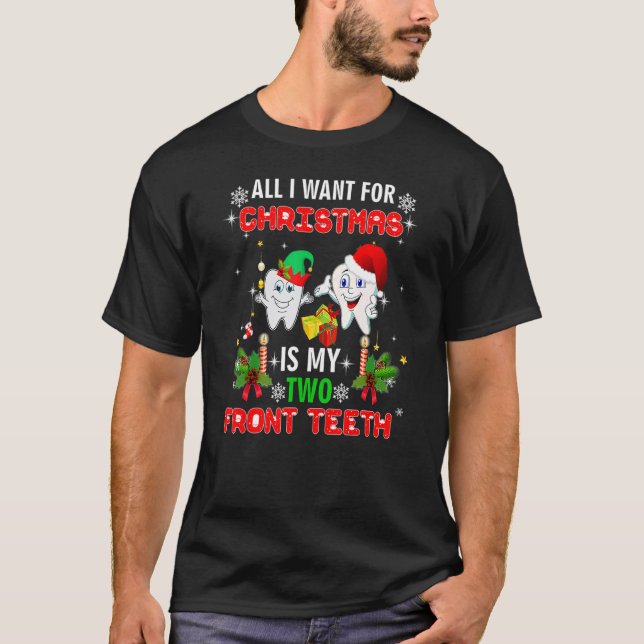 Camiseta All I Want For Christmas Is My Two Front Teeth  1 (Anverso)