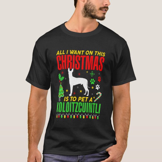 Camiseta All I Want On This Christmas Is To Pet A Xoloitzcu (Anverso)