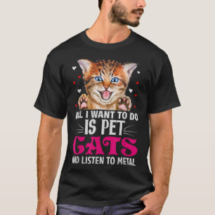 Camiseta All i want to do is pet Cats and listen Music Cat