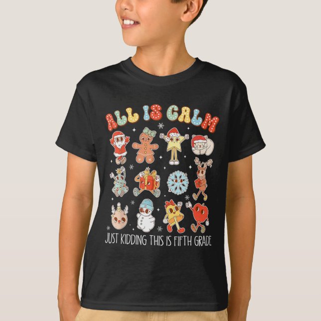 Camiseta All Is Calm Just Kidding This Is Fifth Grade Chris (Anverso)