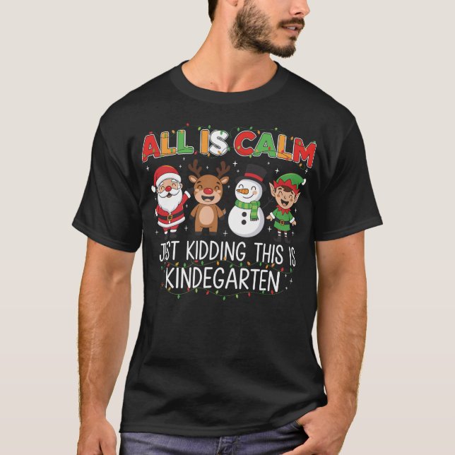Camiseta All Is Calm Just Kidding This Is Kindergarten  (Anverso)