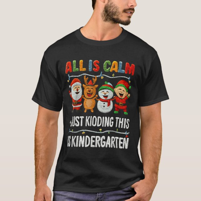 Camiseta All Is Calm Just Kidding This Is Kindergarten Chri (Anverso)