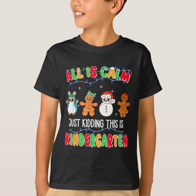 Camiseta All Is Calm Just Kidding This Is Kindergarten Chri (Anverso)