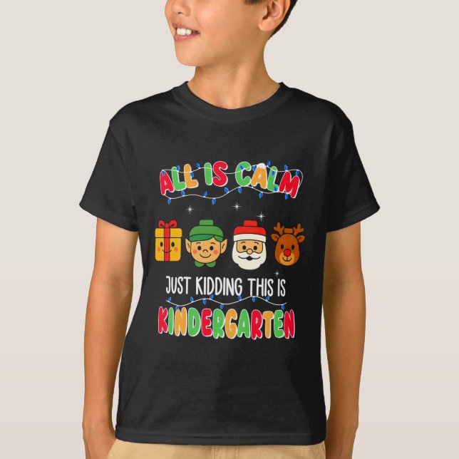 Camiseta All Is Calm Just Kidding This Is Kindergarten Chri (Anverso)
