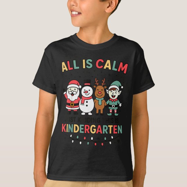 Camiseta All Is Calm Just Kidding This Is Kindergarten Chri (Anverso)