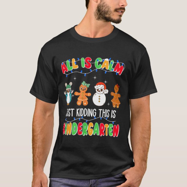 Camiseta All Is Calm Just Kidding This Is Kindergarten Chri (Anverso)