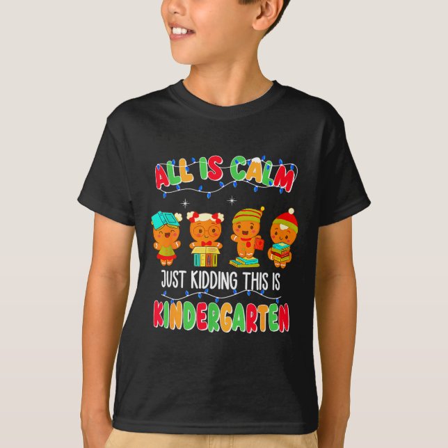 Camiseta All Is Calm Just Kidding This Is Kindergarten Chri (Anverso)