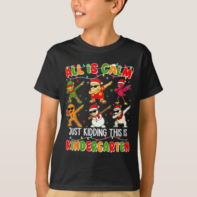 Camiseta All Is Calm Just Kidding This Is Kindergarten Chri (Anverso)