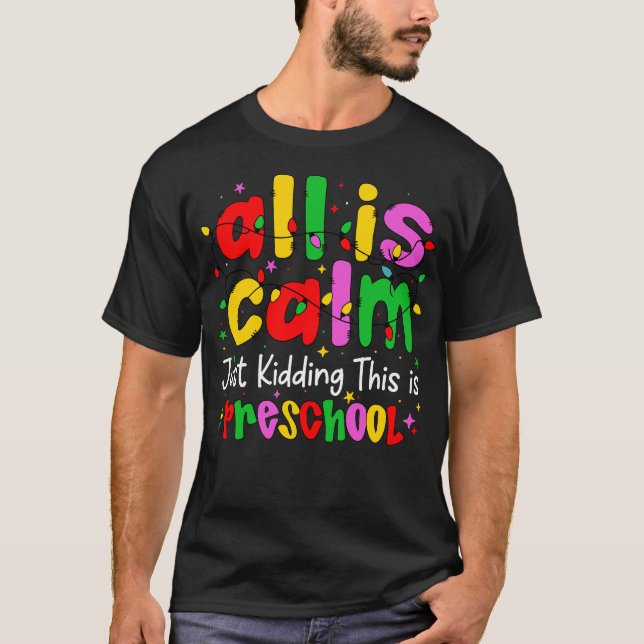 Camiseta All Is Calm Just Kidding This Is Preschool Funny (Anverso)