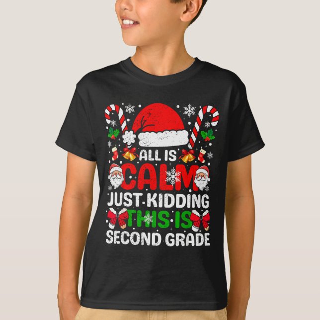 Camiseta All Is Calm Just Kidding This Is Second Grade Chri (Anverso)