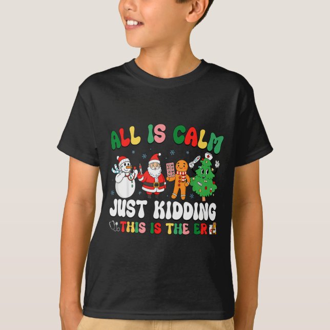 Camiseta All Is Calm Just Kidding This Is The Er Christmas  (Anverso)