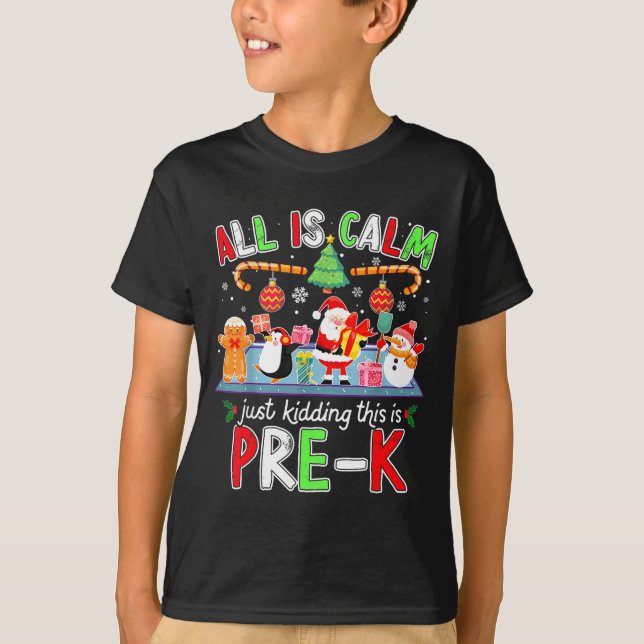Camiseta All Is Calm Pre K Funny Christmas Quote For Teache (Anverso)