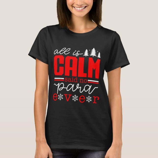 Camiseta All Is Calm Said No Para Ever Paraprofessional Chr (Anverso)