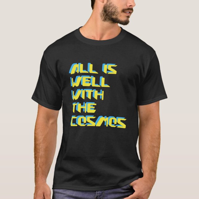 Camiseta All Is Well With The Cosmos Digital Futuristic (Anverso)