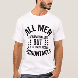 Camiseta All Men Are Created Equal–Finest Become Accountant