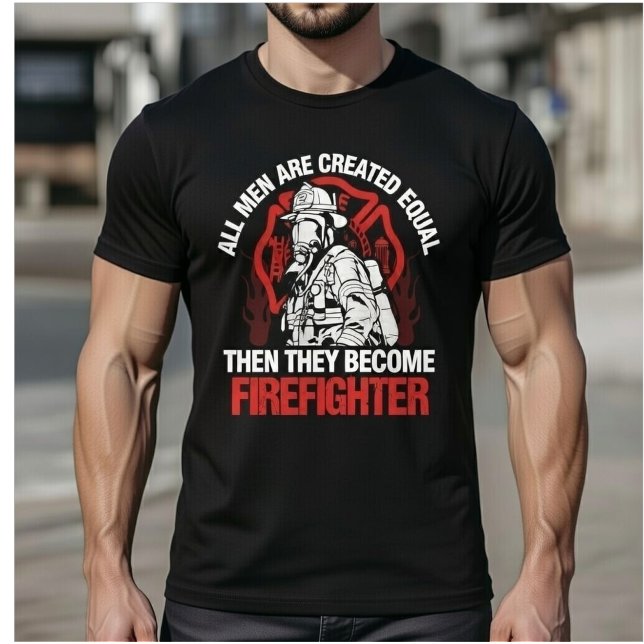 Camiseta All Men Are Created Equal Then They Become Fireman (Subido por el creador)