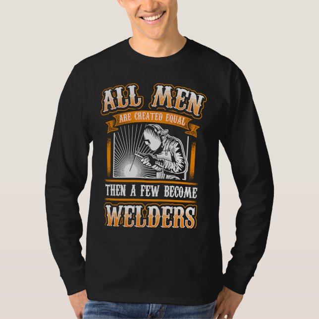 Camiseta ALL MEN EQUAL  Welders Welding Weld Nice (Anverso)