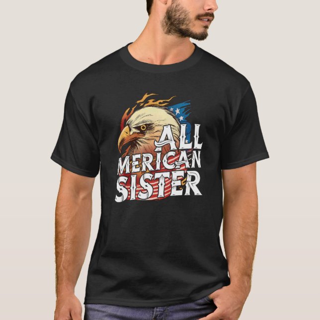 Camiseta All Merican Sister 4th Of July Eagle Usa Flag Amer (Anverso)