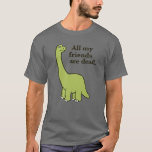 Camiseta All My Friends Are Dead Dinosaur