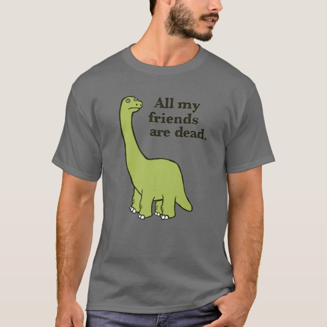 Camiseta All My Friends Are Dead Dinosaur (Anverso)