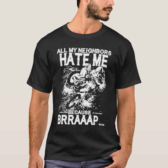 Camiseta All my neighboas hate me Because Brraaap Dirt Bike (Anverso)
