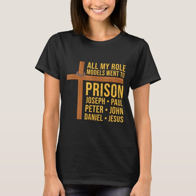 Camiseta All My Role Models Went To Prison Funny Christian  (Anverso)