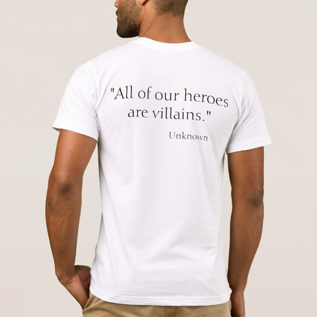 Camiseta All of our heroes are villains (Reverso)