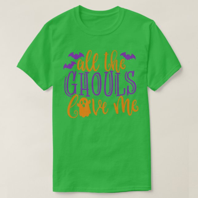 Camiseta All The Ghouls Love Me, Funny Halloween19 (Diseño del anverso)