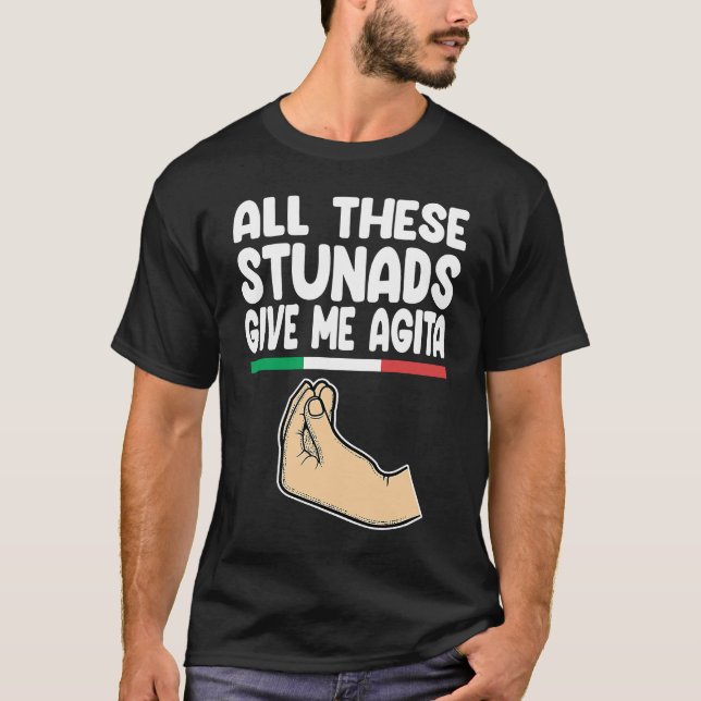 Camiseta all these stunads give me agita Italy Vaffanculo (Anverso)