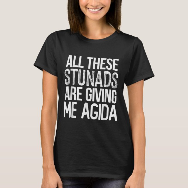 Camiseta All These Stunads Me Agida Funny Italian Saying  (Anverso)