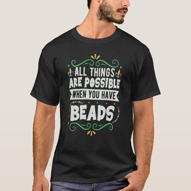 Camiseta All Things Are Possible When You Have Beads Mardi  (Anverso)