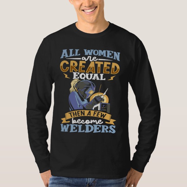 Camiseta All women are created equal then a few become weld (Anverso)
