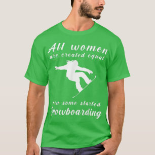 Camiseta All women are created equal then some started snow