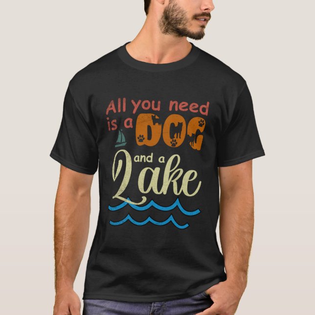 Camiseta All You Need Is A Dog And A Lake pup (Anverso)
