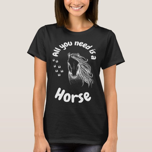 Camiseta All you need is a horse girls riding horses (Anverso)