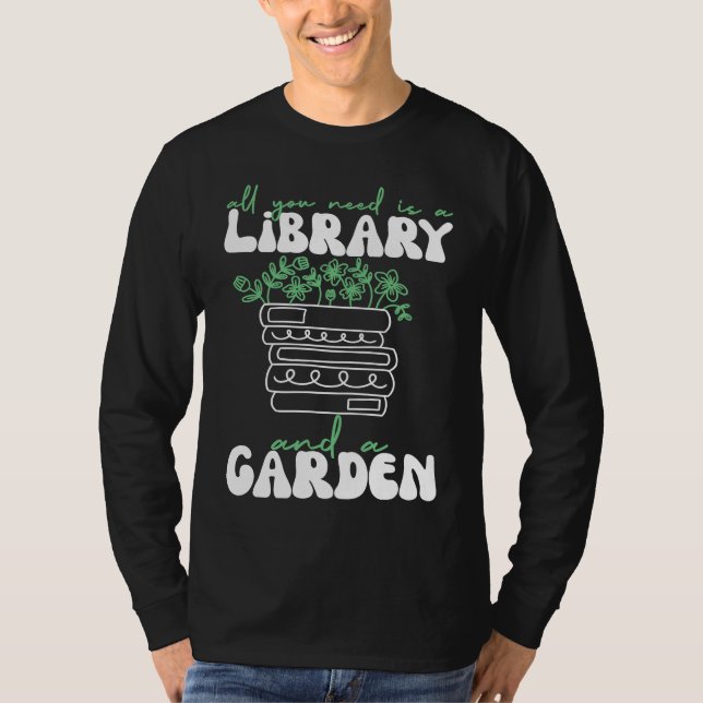 Camiseta All You Need Is A Library And A Garden (Anverso)