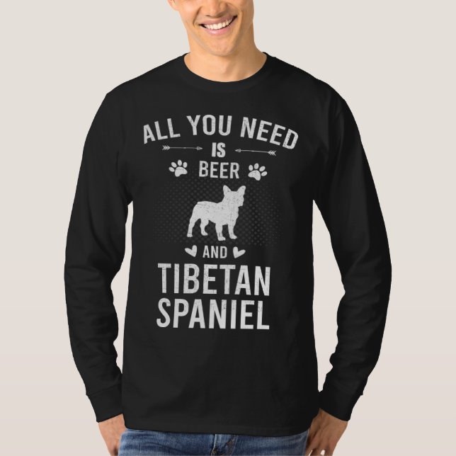 Camiseta All You Need Is Beer And Tibetan Spaniel Dog (Anverso)