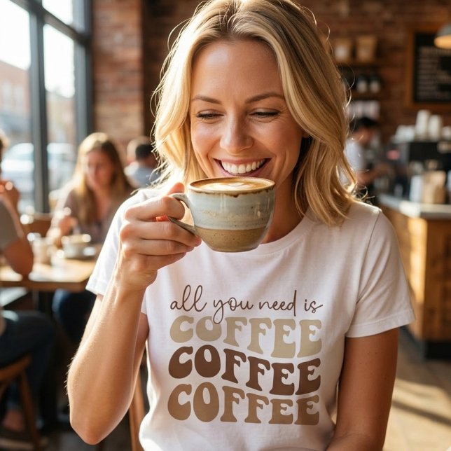 Camiseta All you need is coffee.  (Subido por el creador)