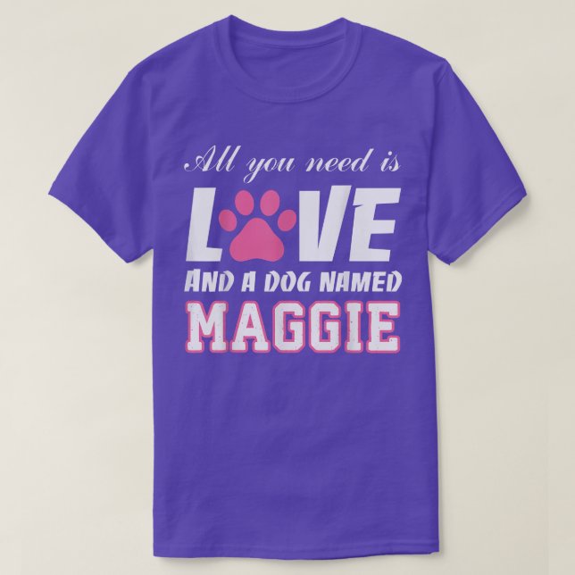 Camiseta All you need is love and a dog named Maggie T   My (Diseño del anverso)