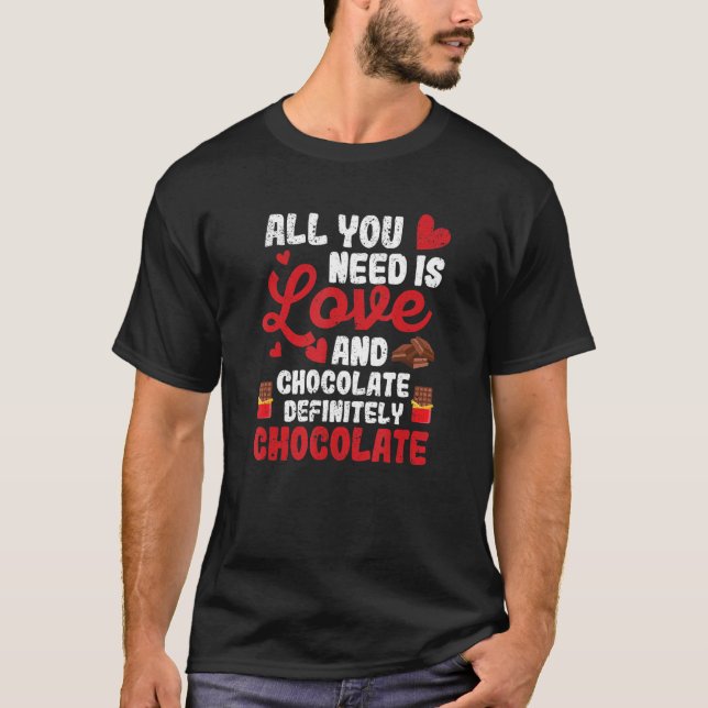 Camiseta All You Need Is Love And Chocolate  Valentine's Da (Anverso)