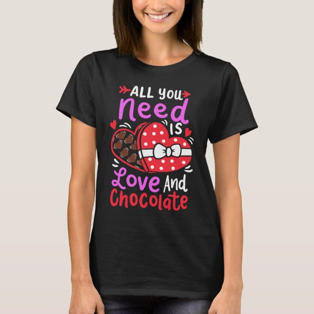 Camiseta All You Need Is Love And Chocolate Valentine's Day (Anverso)
