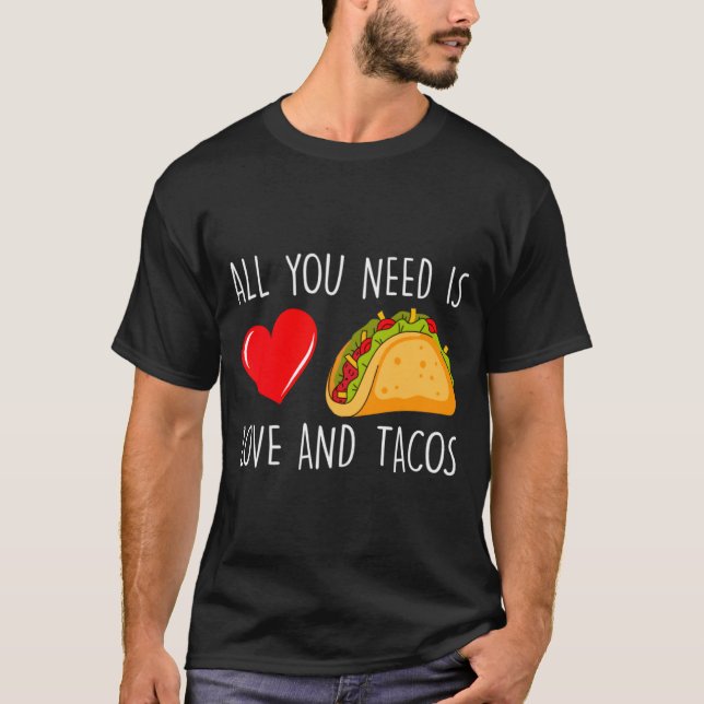 Camiseta All You Need Is Love And Tacos Valentines Day Ta  (Anverso)