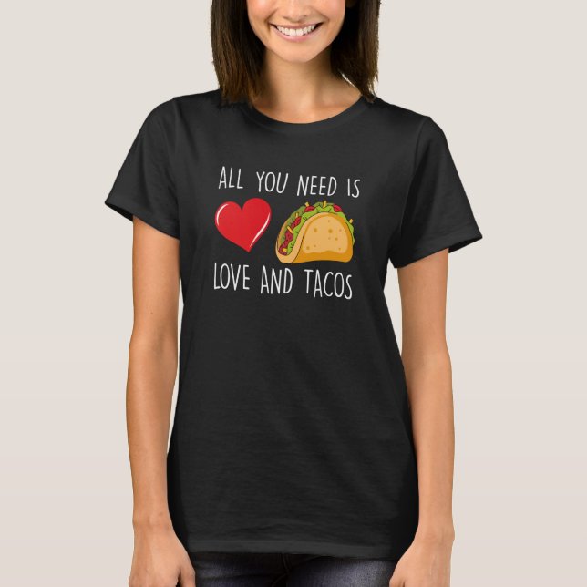 Camiseta All You Need Is Love And Tacos Valentine's Day Tac (Anverso)