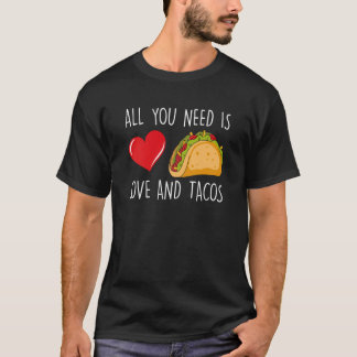 Camiseta All You Need Is Love And Tacos Valentine's Day Tac