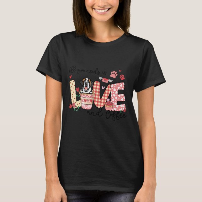 Camiseta All You Need Is Love Saint Bernard And Coffee Vale (Anverso)