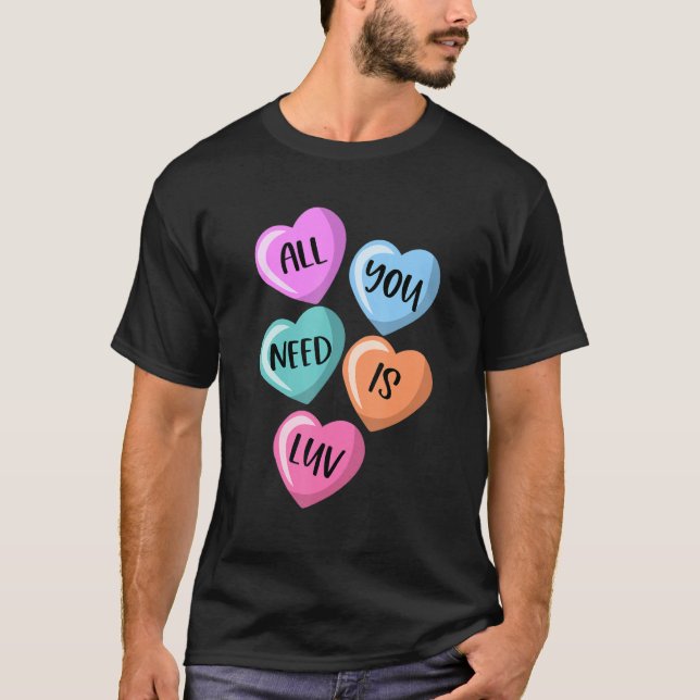 Camiseta All You Need Is Luv Hearts Candy Love Valentine's (Anverso)