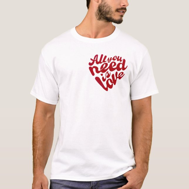 Camiseta "All Your Need Is Love", White T-Shirt (Anverso)