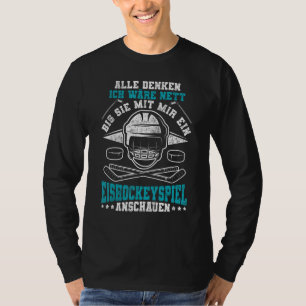 Camiseta Alle Denken Ich Wäre Nett Hockey Game Watch Ic